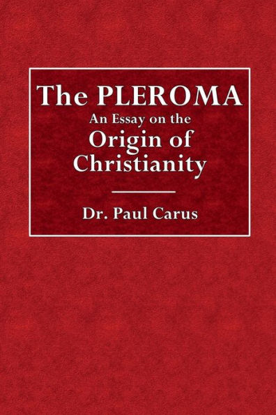 the Pleroma: An Essay on Origin of Christianity:
