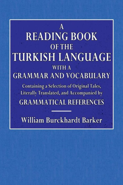 A Reading Book of the Turkish Language: With a Grammar and Vocabulary: