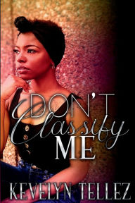 Title: Don't Classify Me, Author: Tellez