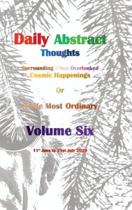 Title: Daily Abstract Thoughts: Volume Six, Author: Trevor Welford