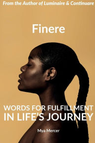 Title: Finere: Words for Fulfillment in Life's Journey, Author: Mya Mercer