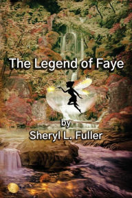 Title: The Legend of Faye, Author: Sheryl Fuller