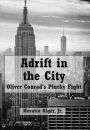 Adrift in the City (Illustrated): Oliver Conrad's Plucky Fight