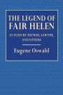 The Legend of Fair Helen as Told by Homer, Goethe, and Others