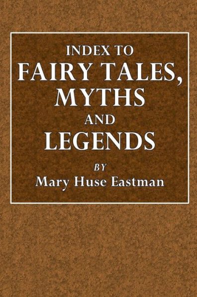 Index to Fairy Tales, Myths, and Legends