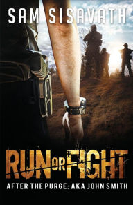 Title: Run or Fight: A Post-Apocalyptic Western, Author: Sam Sisavath