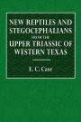 New Reptiles and Stegocephalians from the Upper Triassic of Western Texas