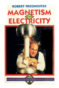 Title: Magnetism and Electricity, Author: Bob Friedhoffer
