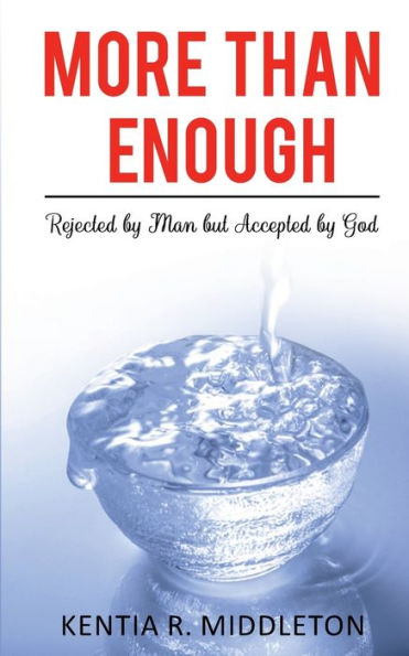 More Than Enough: Rejected by Man but Accepted by God
