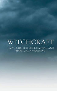 Title: Witchcraft: Easy guide for Spell Casting and Spiritual Awakening:, Author: Jainie Miranda Martinez
