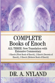Title: Complete Books of Enoch: ALL THREE: New Translation with Extensive Commentary:, Author: Dr. A. Nyland