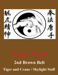 Title: Tracy Kenpo 2nd Brown Belt Katas: Skylight Staff / Tiger and Crane:, Author: L. M. Rathbone