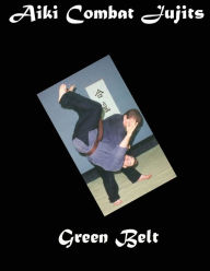 Title: Aiki Combat Jujits Green Belt, Author: L. M. Rathbone