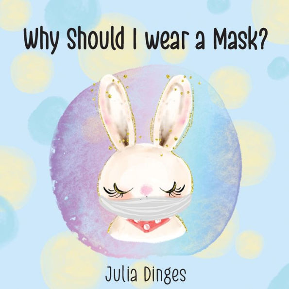 Why Should I Wear A Mask?