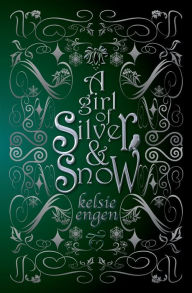 Title: A Girl of Silver & Snow, Author: Kelsie Engen