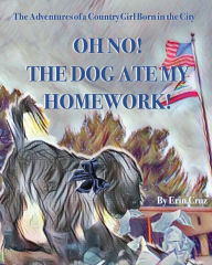 Title: Oh No! The Dog Ate My Homework!, Author: Erin Cruz