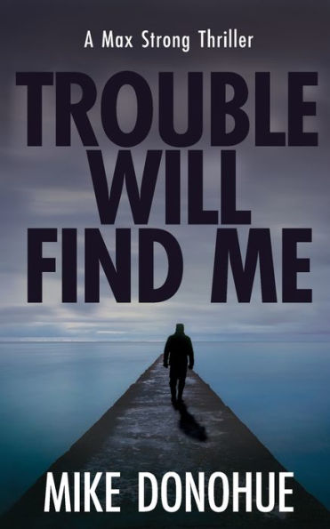 Trouble Will Find Me