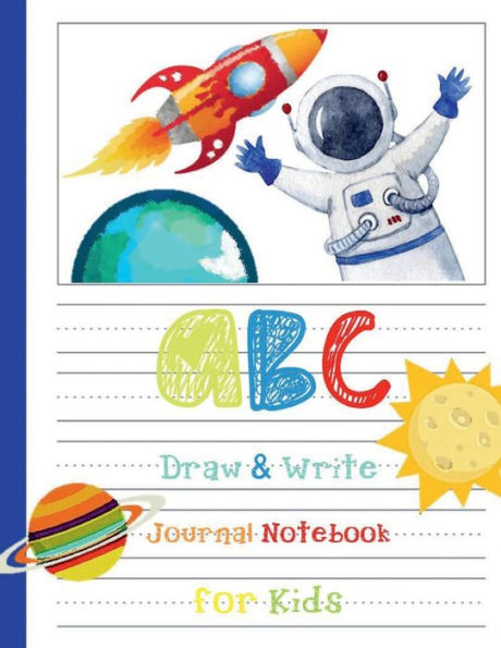 HAPPY KIDS ABC Draw & Write Journal Notebook for Kids - Blue Space Rocket Astro Star Astronaut Pattern Cover: Mead Primary Journal K-2 PreK & Kindergarten Workbook 110 Half Page Lined Paper - Dashed Midline Sheets wh Picture Space