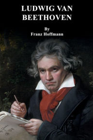 Title: Ludwig Van Beethoven, Author: Franz Hoffman