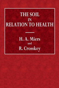 Title: The Soil in Relation to Health, Author: H. A. Miers