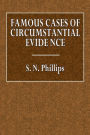 Famous Cases of Circumstantial Evidence. With an Introduction on the Theory of Presumptive Proof.