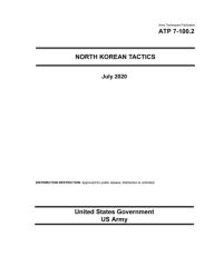 Title: Army Techniques Publication ATP 7-100.2 North Korean Tactics July 2020, Author: United States Government Us Army