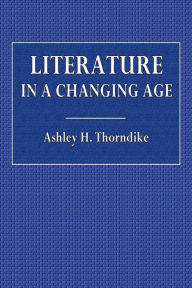 Title: Literature in a Changing Age, Author: Ashley H. Thorndike