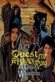 Title: Quest for ye Black Ryng, Part TWO: Ye Monks of Wytangdom, Author: D.R Shaw