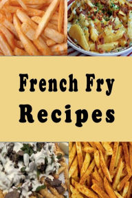 Title: French Fry Recipes, Author: Katy Lyons