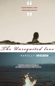 Title: The Unrequited love, Author: Narelly Cortes