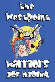 Title: the WEST POINT WARRIORS, Author: Joe Medina