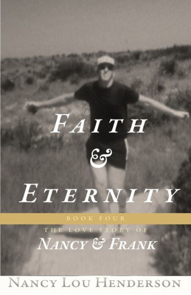 Faith & Eternity: The Love Story of Nancy & Frank : Book IV:The Love Story of Nancy & Frank