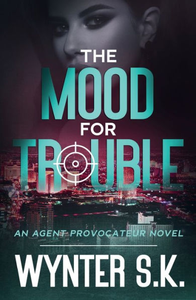 The Mood for Trouble: A Romantic Spy Thriller