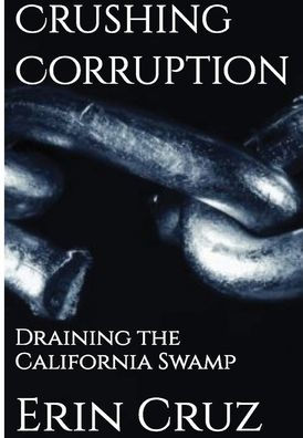 Crushing Corruption: Draining the California Swamp