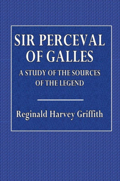 Sir Perceval of Galles: A Study of the Sources of the Legend: