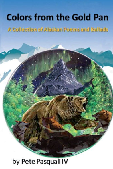 Colors from the Gold Pan: A Collection of Alaskan Poems and Ballads