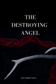 Title: The Destroying Angel, Author: Louis Joseph Vance