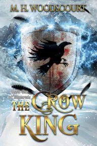 Title: The Crow King, Author: M. H. Woodscourt