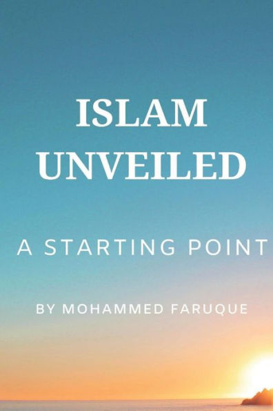 Islam Unveiled: A Starting Point: