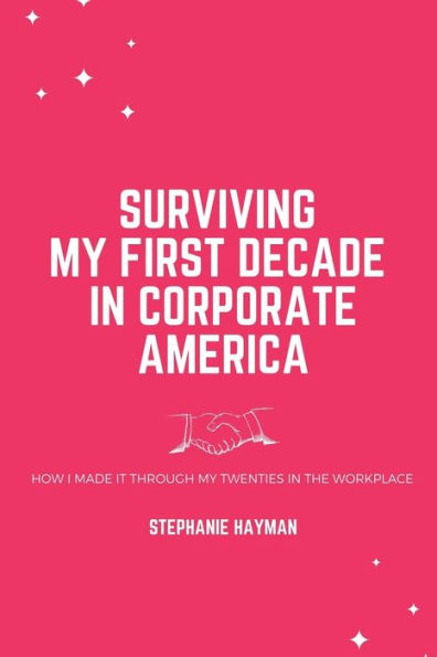 Surviving My First Decade Corporate America: How I Made It Through Twenties the Workplace