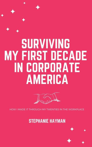 Surviving My First Decade in Corporate America: How I Made It Through My Twenties in the Workplace