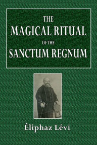 Title: The Magical Ritual of the Sanctum Regnum: Interpreted by the Tarot Trumps, Author: ïliphas Lïvi