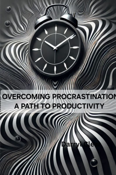 Overcoming Procrastination: A Path to Productivity