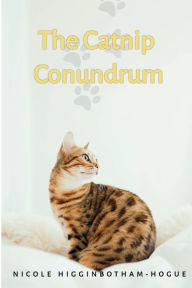 Title: The Catnip Conundrum, Author: Nicole Higginbotham-Hogue