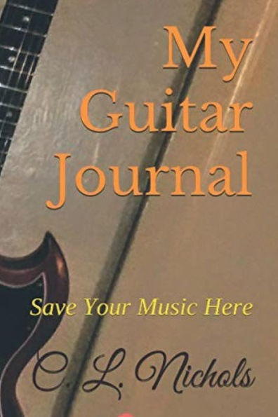 My Guitar Journal: Save Your Music Here