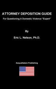 Title: Attorney Deposition Guide For Questioning A Domestic Violence 