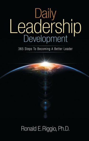 Daily Leadership Development: 365 Steps to Becoming a Better Leader