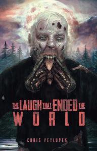 Title: THE LAUGH THAT ENDED THE WORLD, Author: Christopher Veylupek