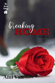 Title: Breaking Home: A Second Chance Romance, Author: Ami Van