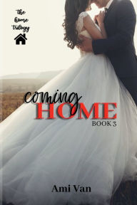 Title: Coming Home: A Second Chance Romance, Author: Ami Van